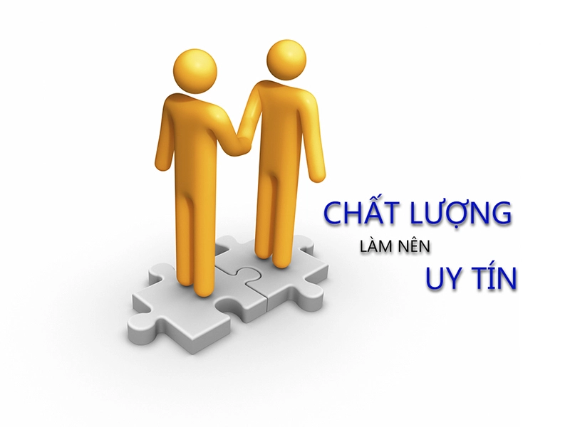 Chất lượng tạo nên uy tín 